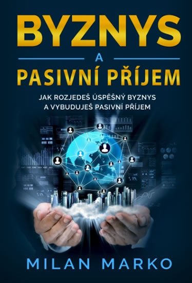 Marko Milan: Byznys a Pasivní příjem