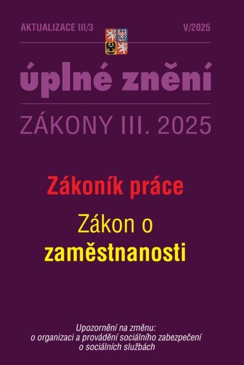 neuveden: Aktualizace III/3 2025 Zákoník práce, zaměstnanost neuveden: Aktualizace III/3 2025 Zákoník práce, zaměstnanost