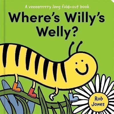 Jones Rob: Where´s Willy´s Welly? (A VERY long fold-out book)