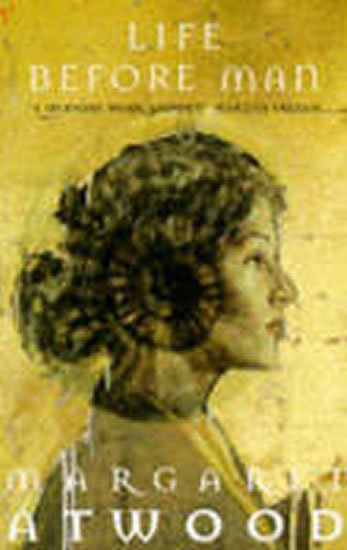 Atwood Margaret: Life Before Man Atwood Margaret: Life Before Man
