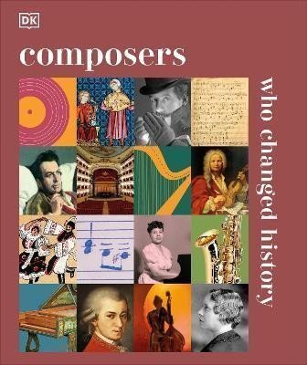 Dorling Kindersley: Composers Who Changed History