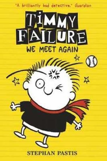 Pastis Stephan: Timmy Failure: We Meet Again
