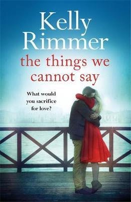 Rimmerová Kelly: The Things We Cannot Say : A heart-breaking, inspiring novel of hope and a 
