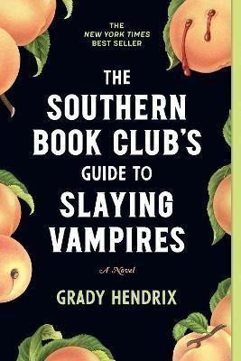 Hendrix Grady: The Southern Book Club´s Guide to Slaying Vampires : A Novel