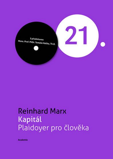 Marx Reinhard: Kapitál - Plaidoyer pro člověka Marx Reinhard: Kapitál - Plaidoyer pro člověka