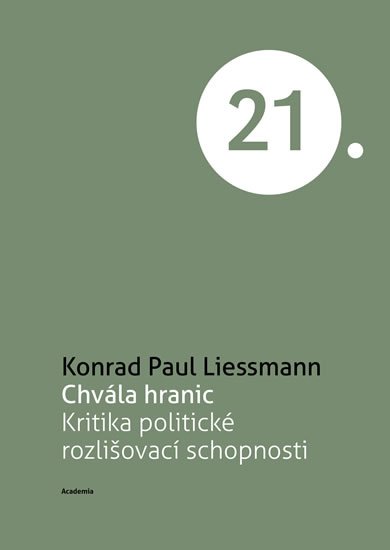 Liessmann Konrad Paul: Chvála hranic - Kritika politické rozlišovací schopnosti