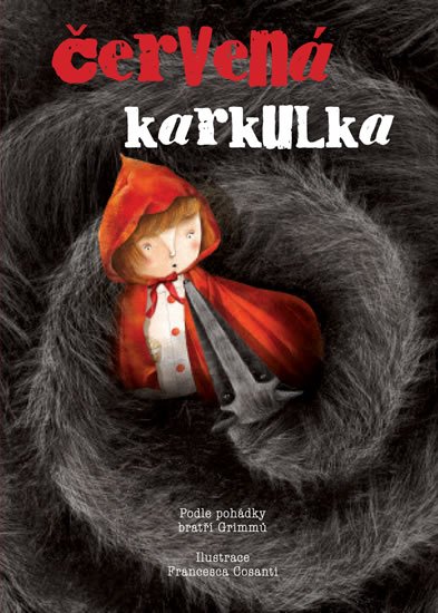Grimm Jacob Ludwig Karl: Červená karkulka Grimm Jacob Ludwig Karl: Červená karkulka