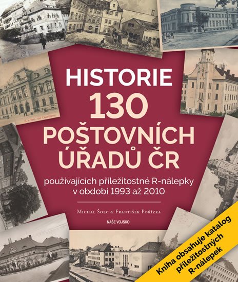 Šolc Michal: Historie 130 poštovních úřadů ČR používajících příležitostné R-nálepky v ob