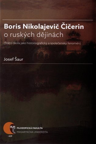 Šaur Josef: Boris N. Čičerin o ruských dějinách (státní škola jako historiografický a s