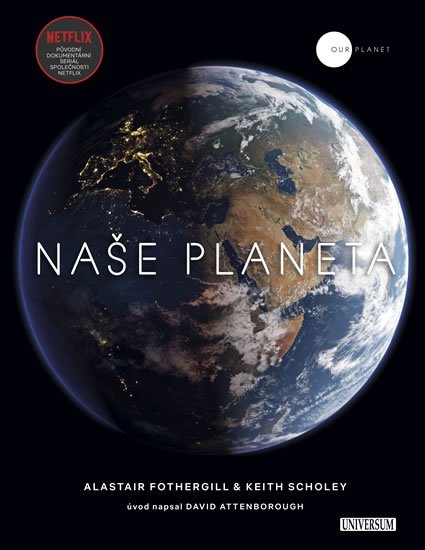 Fothergill Alastair, Scholey Keith: Naše planeta Fothergill Alastair, Scholey Keith: Naše planeta