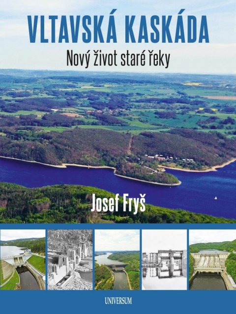 Fryš Josef: Vltavská kaskáda - Nový život staré řeky Fryš Josef: Vltavská kaskáda - Nový život staré řeky