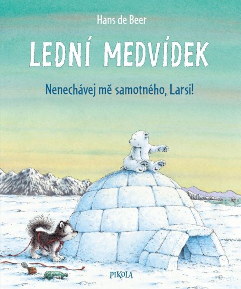 de Beer Hans: Lední medvídek. Nenechávej mě samotného, Larsi! de Beer Hans: Lední medvídek. Nenechávej mě samotného, Larsi!