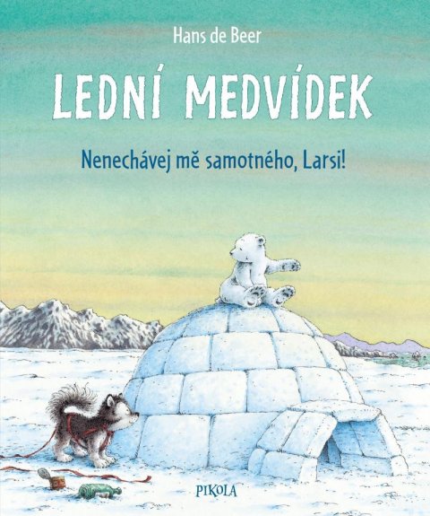 de Beer Hans: Lední medvídek. Nenechávej mě samotného, Larsi!