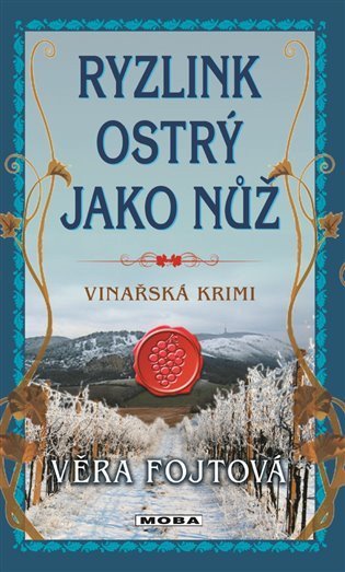 Fojtová Věra: Ryzlink ostrý jako nůž - Vinařská krimi