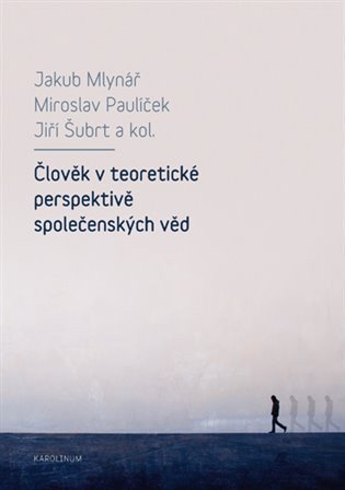 Šubrt Jiří: Člověk v teoretické perspektivě společenských věd