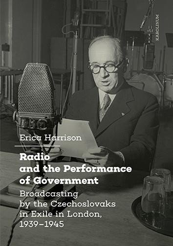 Harrison Erica: Radio and the Performance of Government Broadcasting by the Czechoslovaks i
