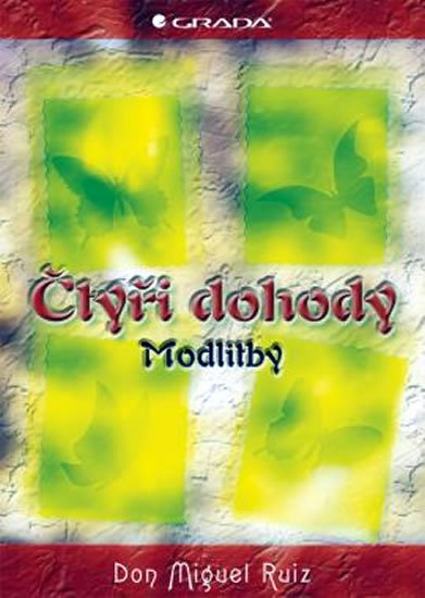 Ruiz Don Miguel: Čtyři dohody – modlitby Ruiz Don Miguel: Čtyři dohody – modlitby