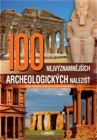 kolektiv autorů: 100 nejvýznamnějších archeologických nalezišť