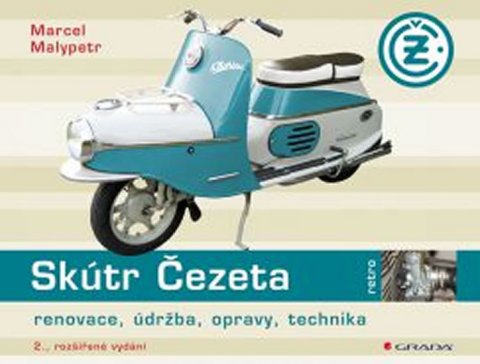 Malypetr Marcel: Skútr Čezeta - renovace, údržba, opravy, technika