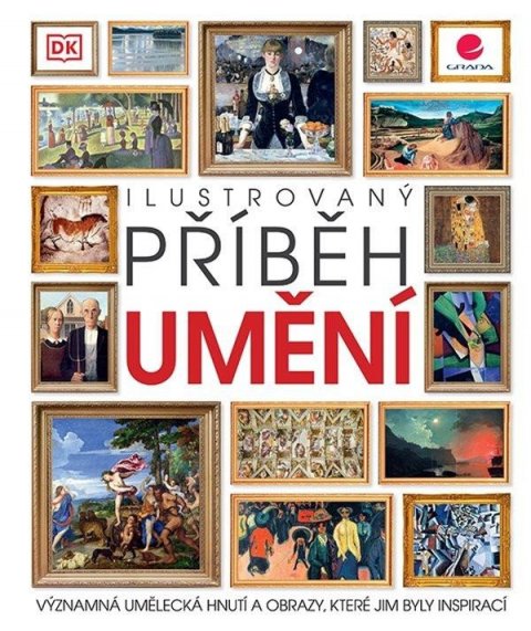 neuveden: Ilustrovaný příběh umění - Významná umělecká hnutí a obrazy, které jim byly neuveden: Ilustrovaný příběh umění - Významná umělecká hnutí a obrazy, které jim byly