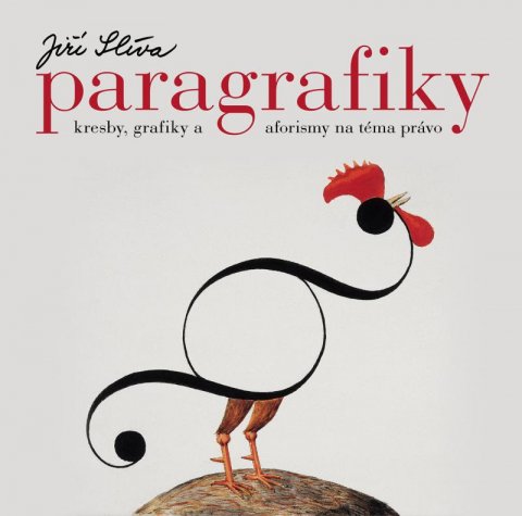 Slíva Jiří: Paragrafiky - Kresby, grafiky a aforismy na téma právo Slíva Jiří: Paragrafiky - Kresby, grafiky a aforismy na téma právo