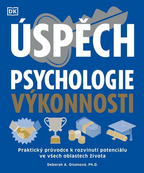 Olsonová Deborah A.: Úspěch - Psychologie výkonnosti