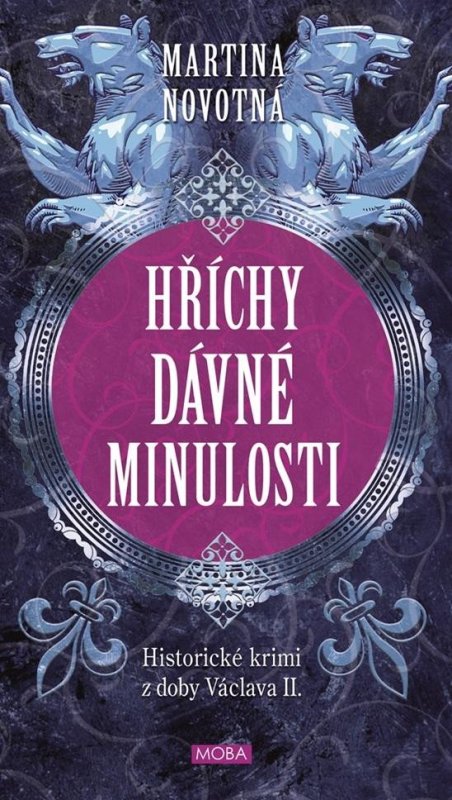 Novotná Martina: Hříchy dávné minulosti - Historické krimi z doby Václava II. Novotná Martina: Hříchy dávné minulosti - Historické krimi z doby Václava II.