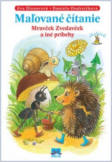 Dienerová Eva: Maľované čítanie - Mravček Zvedavček a iné príbehy