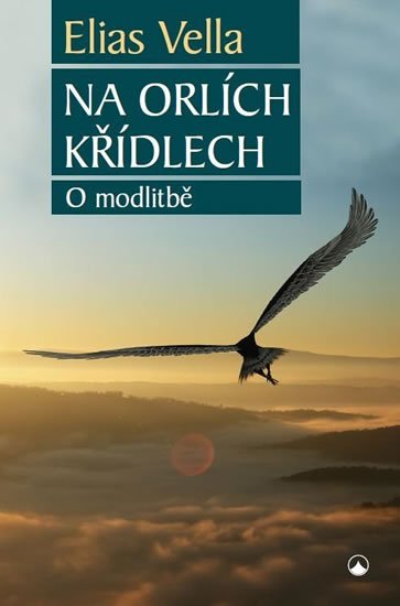 Vella Elias: Na orlích křídlech - O modlitbě