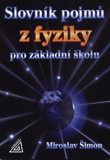 Šimon Miroslav: Slovník pojmů z fyziky pro základní školu