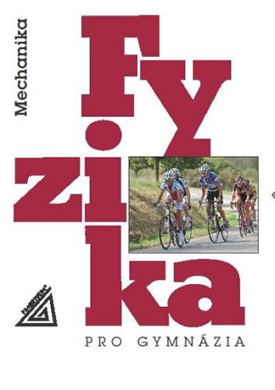 Svoboda Emanuel: Fyzika pro gymnázia - Mechanika