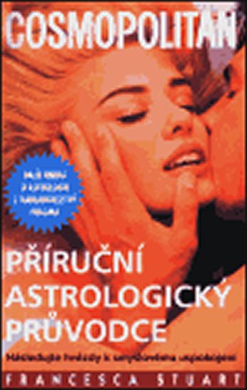 Stuart Francesca: Příruční astrologický průvodce. Cosmopolitan