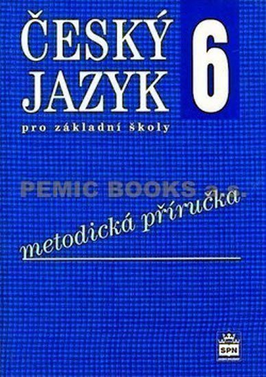 kolektiv autorů: Český jazyk 6 pro základní školy - Metodická příručka