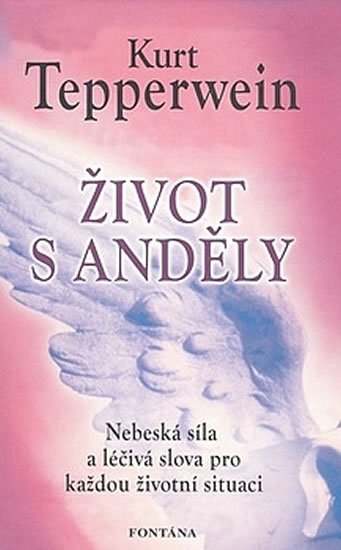 Tepperwein Kurt: Život s anděly Tepperwein Kurt: Život s anděly