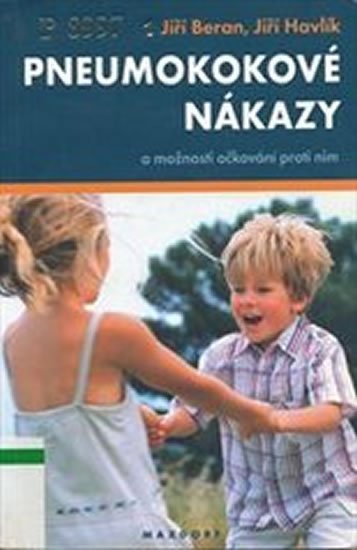 Beran Jiří, Havlík Jiří,: Pneumokokové nákazy a možnosti očkování proti nim Beran Jiří, Havlík Jiří,: Pneumokokové nákazy a možnosti očkování proti nim