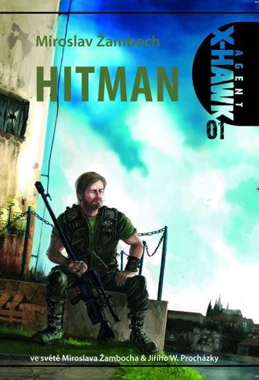 Žamboch Miroslav: Agent X-Hawk 1 - Hitman Žamboch Miroslav: Agent X-Hawk 1 - Hitman