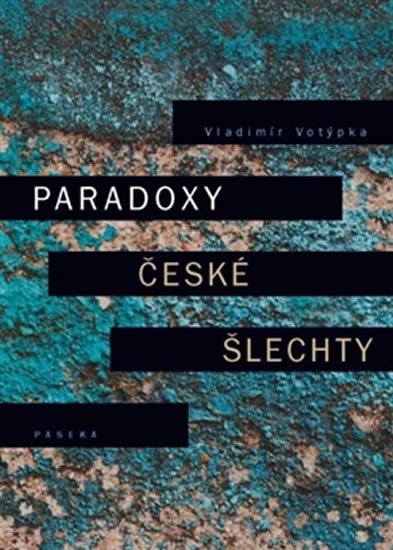 Votýpka Vladimír: Paradoxy české šlechty Votýpka Vladimír: Paradoxy české šlechty