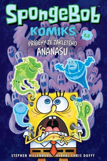 Hillenburg Stephen: SpongeBob 3 - Příběhy ze zakletého ananasu Hillenburg Stephen: SpongeBob 3 - Příběhy ze zakletého ananasu