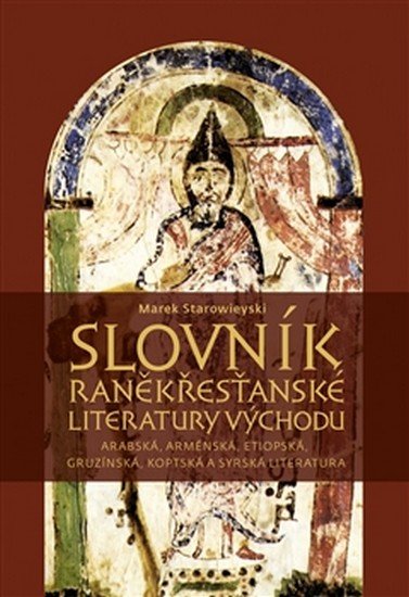 Starowieski Marek: Slovník raněkřesťanské literatury východ Starowieski Marek: Slovník raněkřesťanské literatury východ