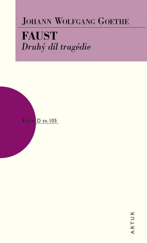 Goethe Johann Wolfgang: Faust - Druhý díl tragédie Goethe Johann Wolfgang: Faust - Druhý díl tragédie