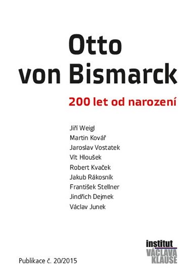 kolektiv autorů: Otto von Bismarck - 200 let od narození kolektiv autorů: Otto von Bismarck - 200 let od narození