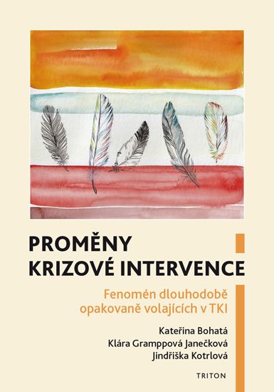 Bohatá Kateřina, Gramppová Janečková Klára, Kotrlová Jindřiš: Proměny krizové intervence - Fenomén dlouhodobě opakovaně volajících v TKI Bohatá Kateřina, Gramppová Janečková Klára, Kotrlová Jindřiš: Proměny krizové intervence - Fenomén dlouhodobě opakovaně volajících v TKI