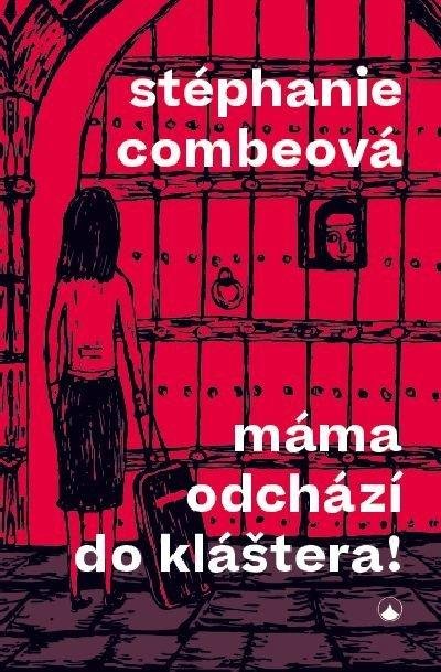 Combeová Stéphanie: Máma odchází do kláštera!