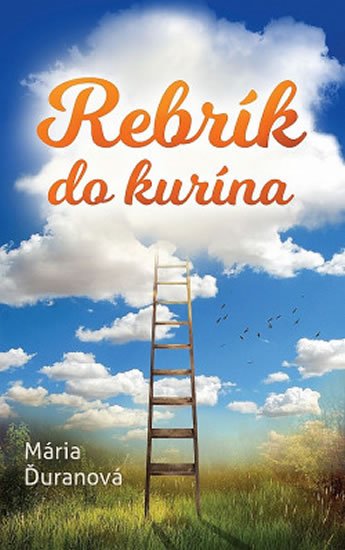 Ďuranová Mária: Rebrík do kurína (slovensky) Ďuranová Mária: Rebrík do kurína (slovensky)