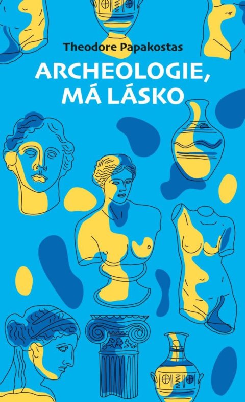Papakostas Theodor: Archeologie, má lásko Papakostas Theodor: Archeologie, má lásko