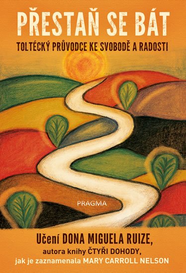 Ruiz Don Miguel, Nelson Mary Carroll: Přestaň se bát Ruiz Don Miguel, Nelson Mary Carroll: Přestaň se bát