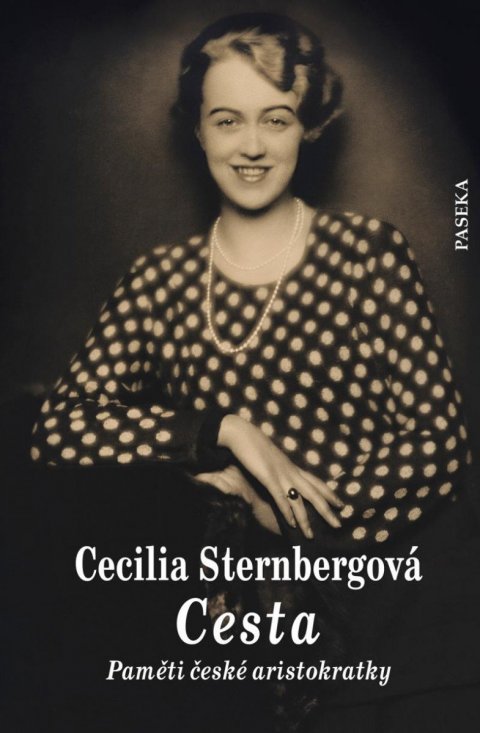 Sternbergová Cecilia: Cesta - Paměti české aristokratky Sternbergová Cecilia: Cesta - Paměti české aristokratky