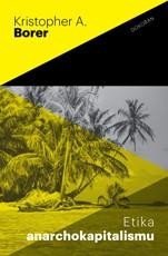 Borer Kristopher A.: Etika anarchokapitalismu