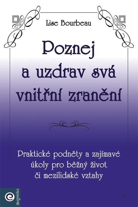 Bourbeau Lise: Poznej a uzdrav svá vnitřní zranění Bourbeau Lise: Poznej a uzdrav svá vnitřní zranění
