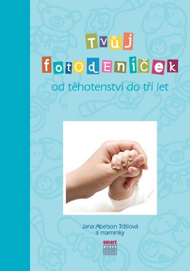 Abelson Tržilová Jana: Tvůj Fotodeníček od těhotenství do 3 let (modrá)